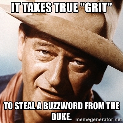 it-takes-true-grit-to-steal-a-buzzword-from-the-duke.jpg