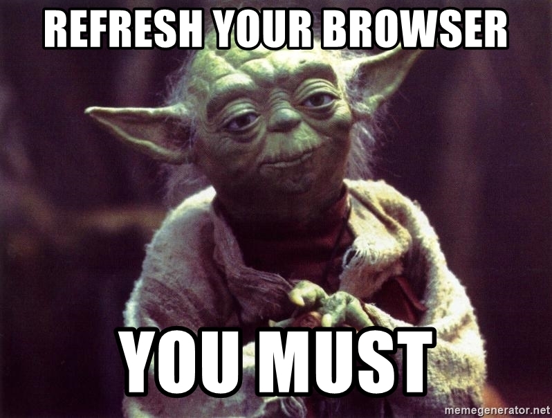 refresh-your-browser-you-must.jpg