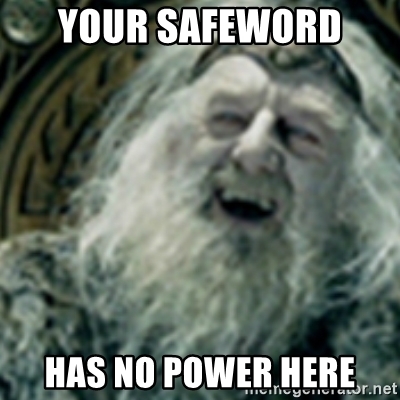 your-safeword-has-no-power-here.jpg