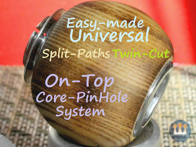 Egzoset's Easy-made Universal Split-Paths Twin-Cut On-Top Core-PinHole System